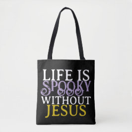 LIFE IS SPOOKY WITHOUT JESUS Tote Tygkasse