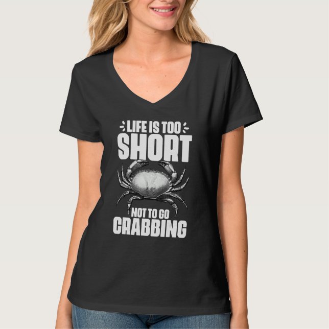 Life Is Too Short Funny Crabbing Catching Crabs Cr T Shirt (Framsida)