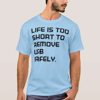 Life is too short tee