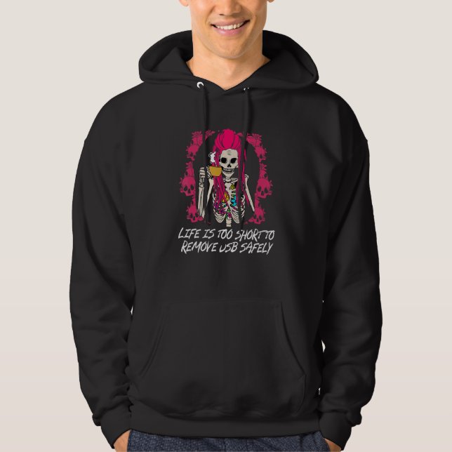 Life Is Too Short to Remove USB Safely Funny Sarca Hoodie (Framsida)