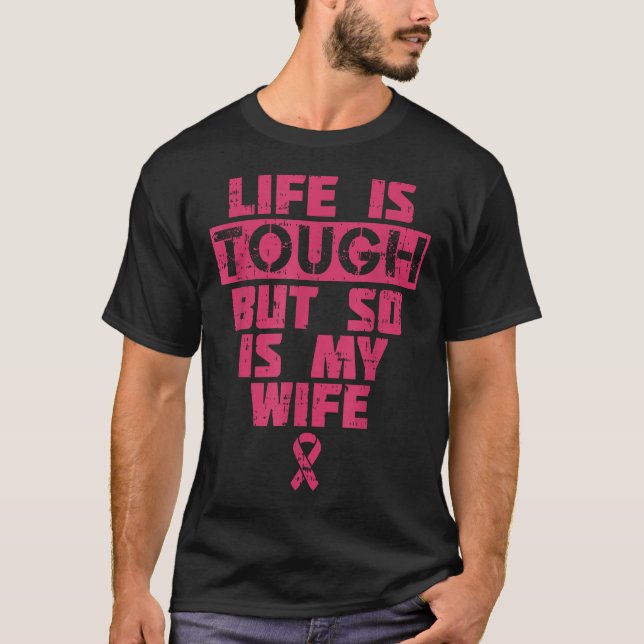 Life Is Tough But So Is My Wife Breast Cancer  T Shirt (Framsida)