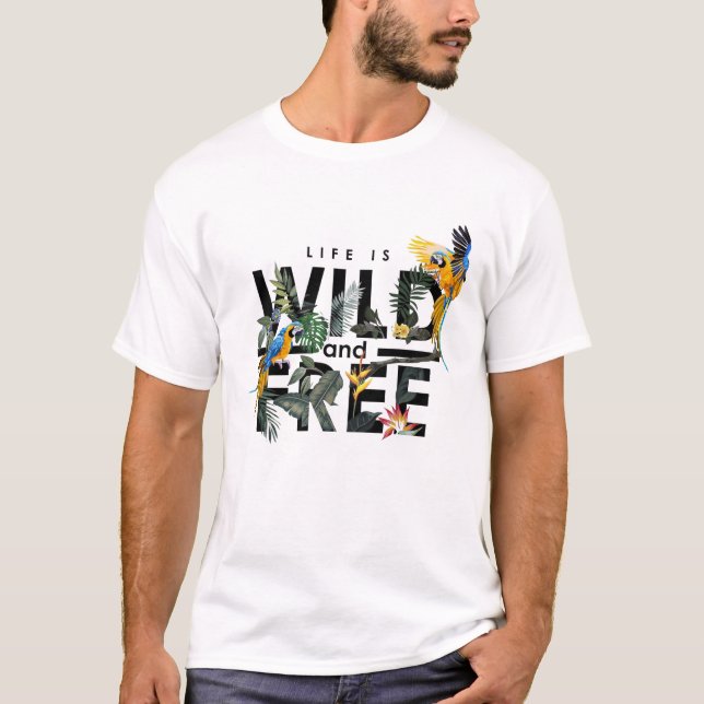 Life is wild and free t shirt (Framsida)