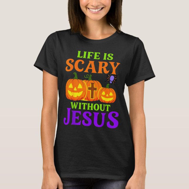 Life Is Y Without Jesus Christian Halloween  T Shirt (Framsida)