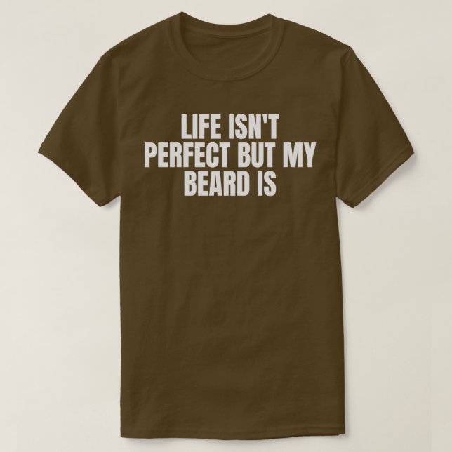 Life-Isnt-Perfekt, men mitt skägg är 3 T Shirt (Design framsida)