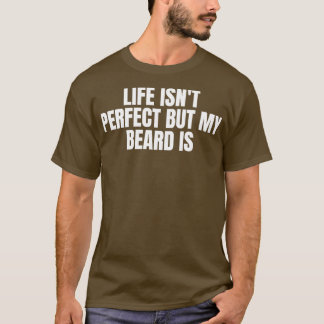 Life-Isnt-Perfekt, men mitt skägg är 3 T Shirt