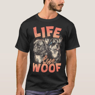 Life Kärlek Woof T Shirt