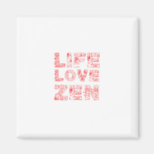 Life, Kärlek, Zen Magnet