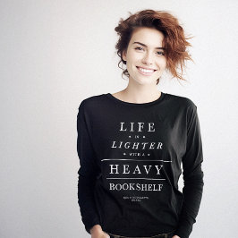 Life Lighter Heavy Bookshelf-citat T Shirt