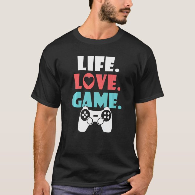 Life Love Game Gaming T Shirt (Framsida)