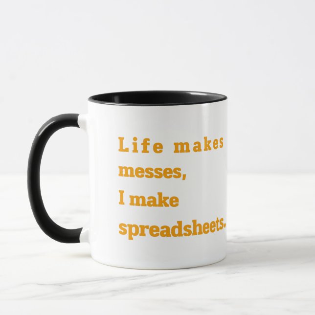 Life Makes Messes I Make Spreadsheets Funny Accoun Mugg (Vänster)