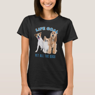 Life-mål Pet hela Hundar med Hund Cute D T Shirt