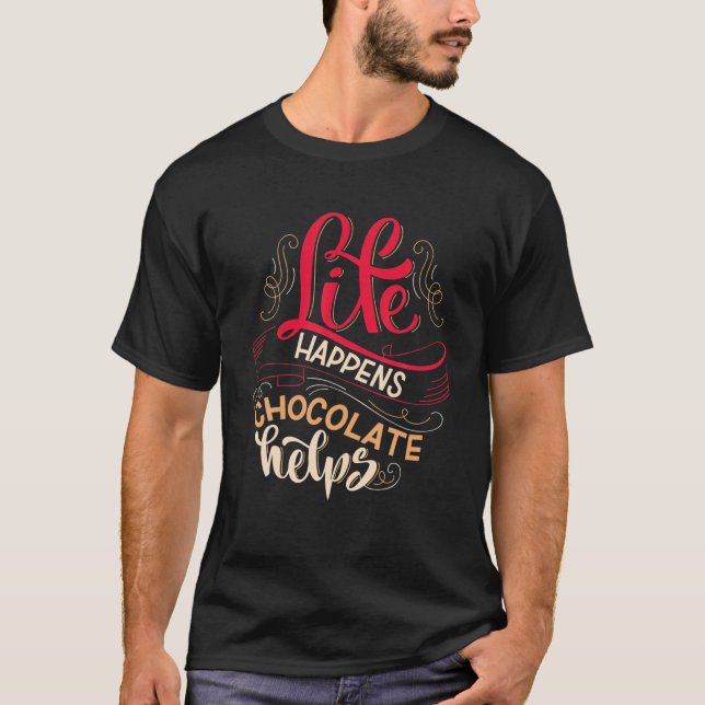 Life råkar Chocolate hjälper T Shirt (Framsida)