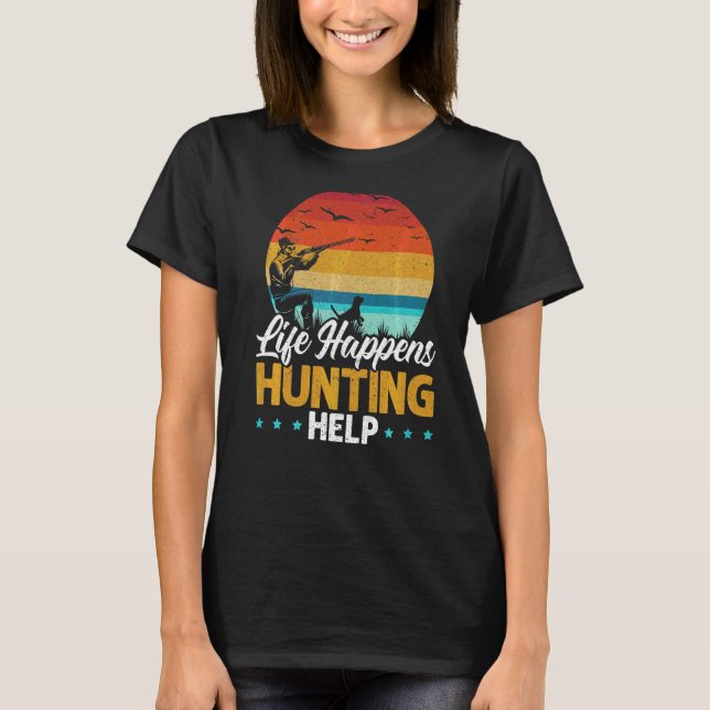 Life råkar jakt hjälper djujägare Da T Shirt (Framsida)