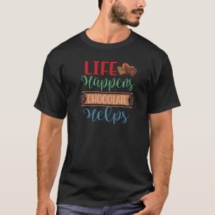 Life råkar vara Chocolate hjälper National Chocola T Shirt