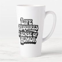 "Life Requires A Sense Of Humor"