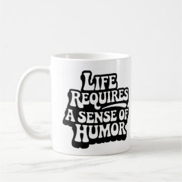 "Life Requires A Sense Of Humor" Kaffemugg