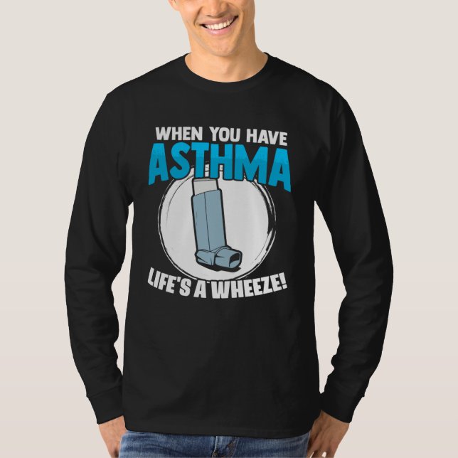 Life s A Wheeze Inhaler Respiratory Asthma Allergy T Shirt (Framsida)