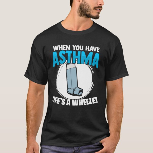 Life s A Wheeze Inhaler Respiratory Asthma Allergy T Shirt (Framsida)