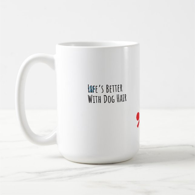 "Life’s Better With Dog Hair" Funny Pet Lover Coff Kaffemugg (Vänster)