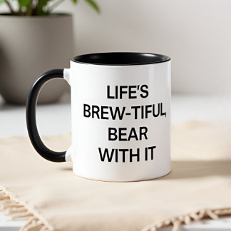 Life’s Brew-tiful, Bear With It Mugg