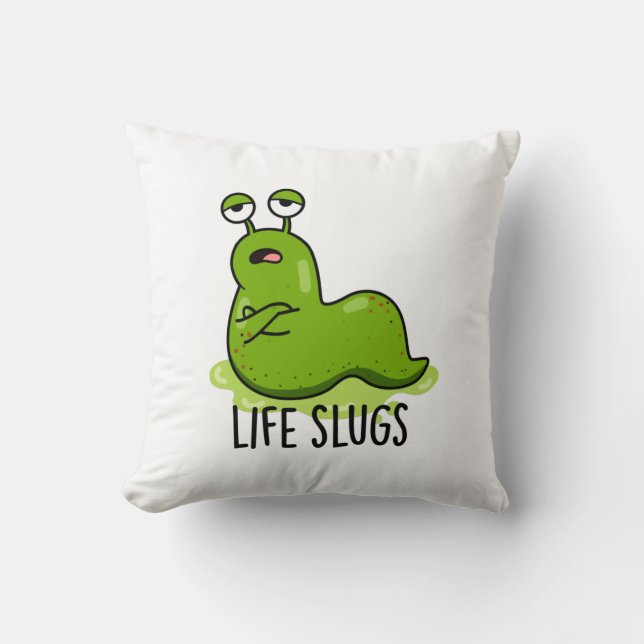 Life Slugs Funny Animal Pun Kudde (Framsida)