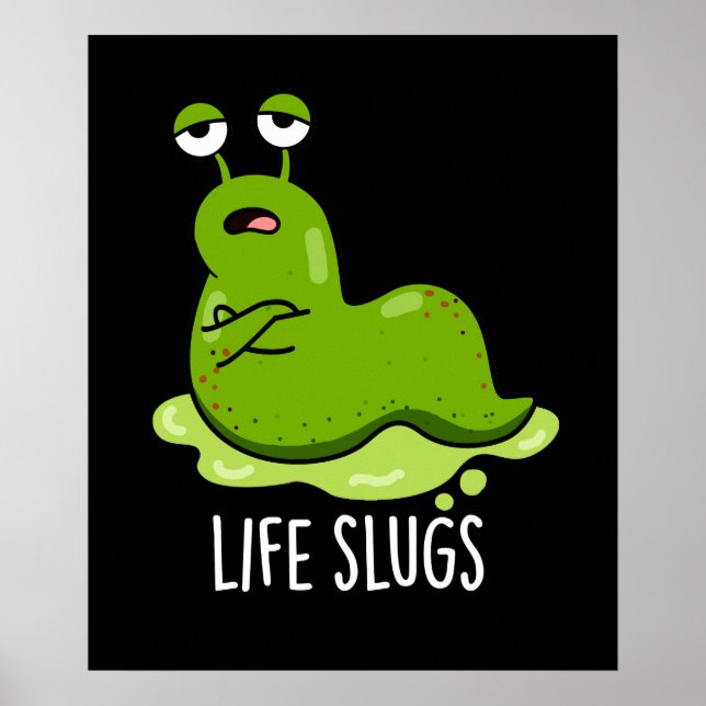Life Slugs Funny Animal Pun Mörk BG Poster (Framsidan)