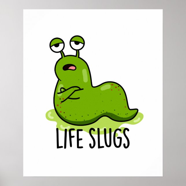 Life Slugs Funny Animal Pun Poster (Framsidan)