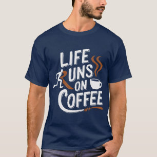 Life Springa på kaffe T Shirt