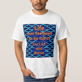 Life Twist och Turn Design T Shirt