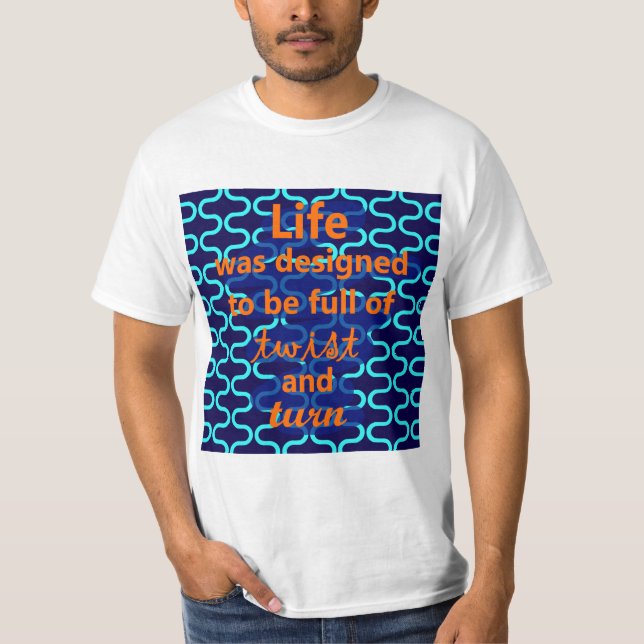 Life Twist och Turn Design T Shirt (Framsida)