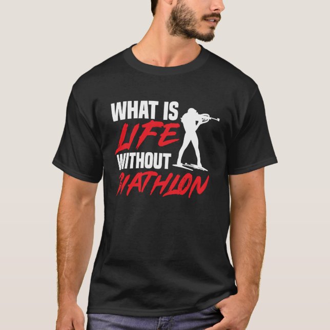 Life utan Biathlon Biathlete Skiing Shoing Sp T Shirt (Framsida)