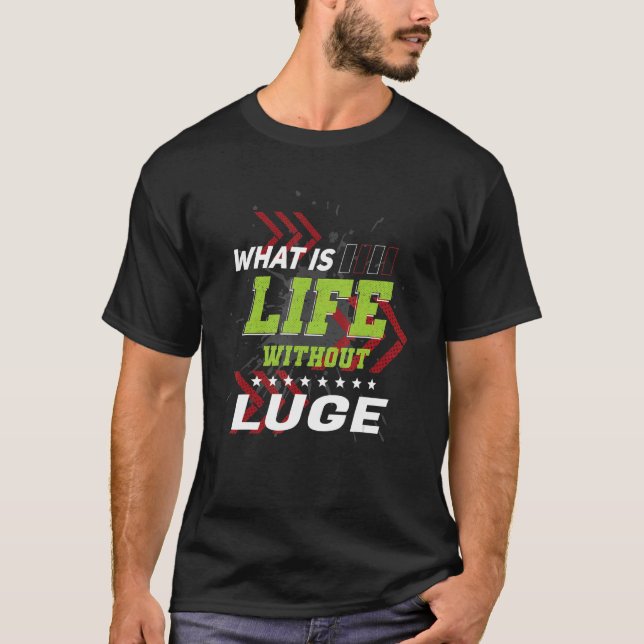 Life without Luge Sports Humor Games Sledding Pla T Shirt (Framsida)