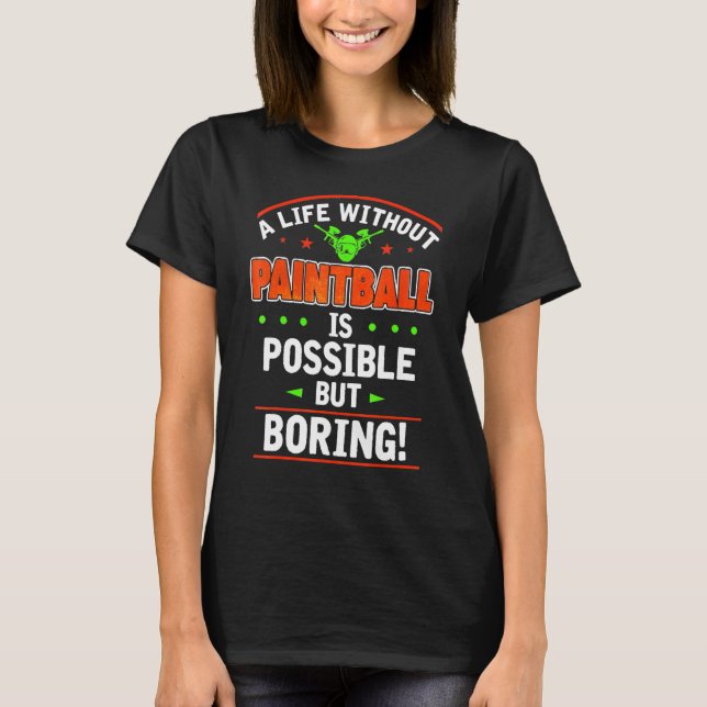 Life Without Paintball Is Boring Shooting Game T Shirt (Framsida)