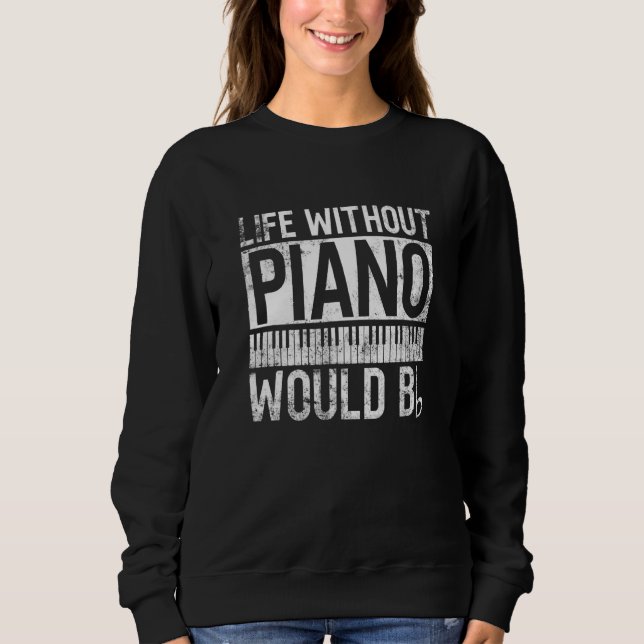Life Without Piano Would Bb - Pianist Piano Player T Shirt (Framsida)