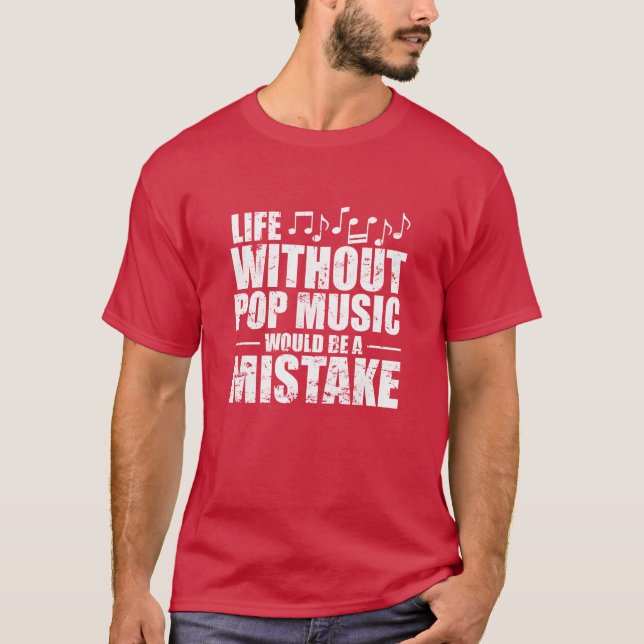 Life without Pop Music is a Mistake Singer girl T Shirt (Framsida)
