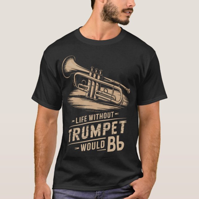 Life Without Trumpet Would Be Flat Trumpeter Trump T Shirt (Framsida)