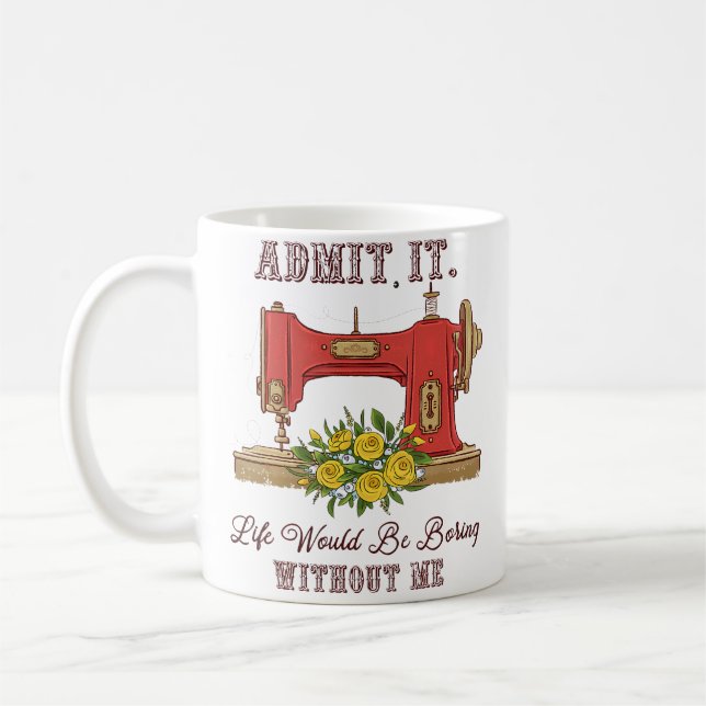 Life Would Be Boring Without Me Tailor Sewing Love Kaffemugg (Vänster)