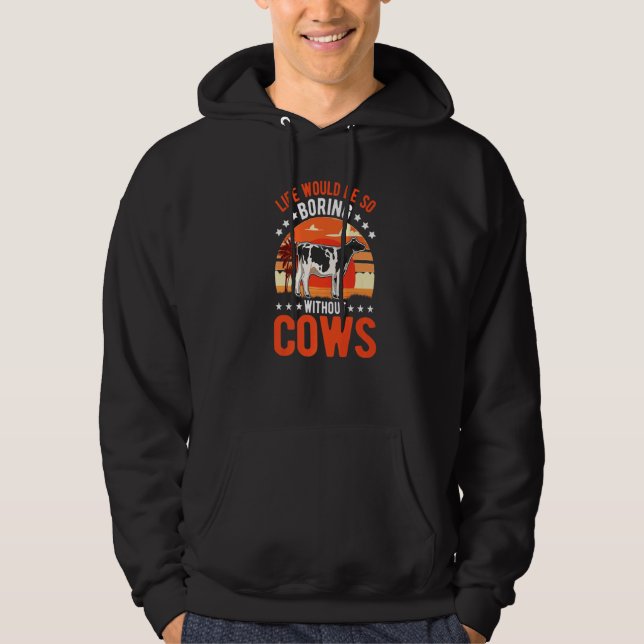Life Would Be So Boring Without Cows   Hoodie (Framsida)