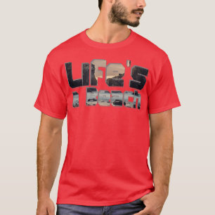 Lifes a Beach 1 T Shirt