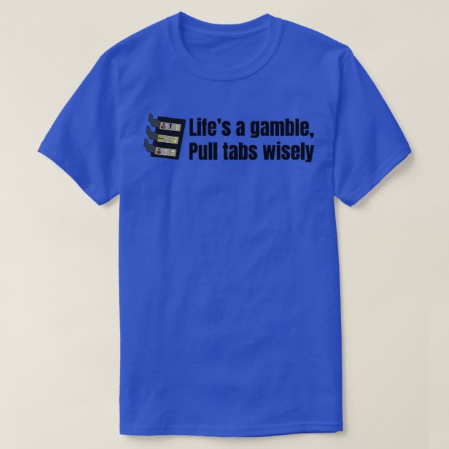 Lifes a Gamble pull Tabbar Wisely TShirt T Shirt (Design framsida)