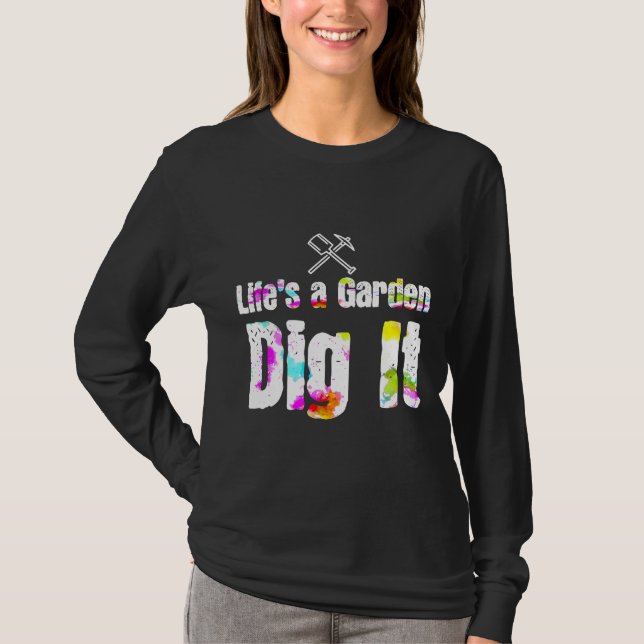 Lifes A Garden Gräver den  motivation T Shirt (Framsida)
