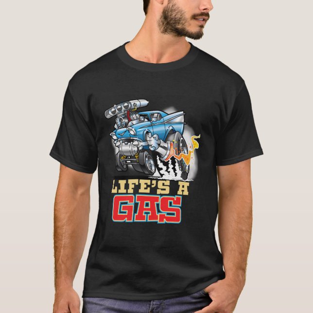 Life'S A Gas 1957 Hot rod Gasser Drag Tävla Car T Shirt (Framsida)