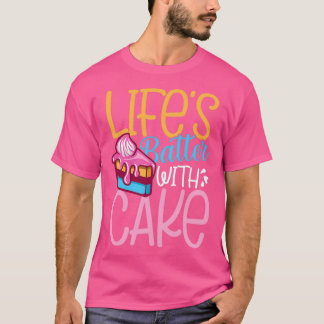 Lifes batter with cake 1 t shirt
