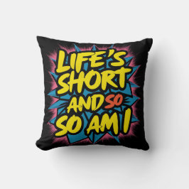 "LIFE'S KORT AND SO AM I" PILLOW KUDDE