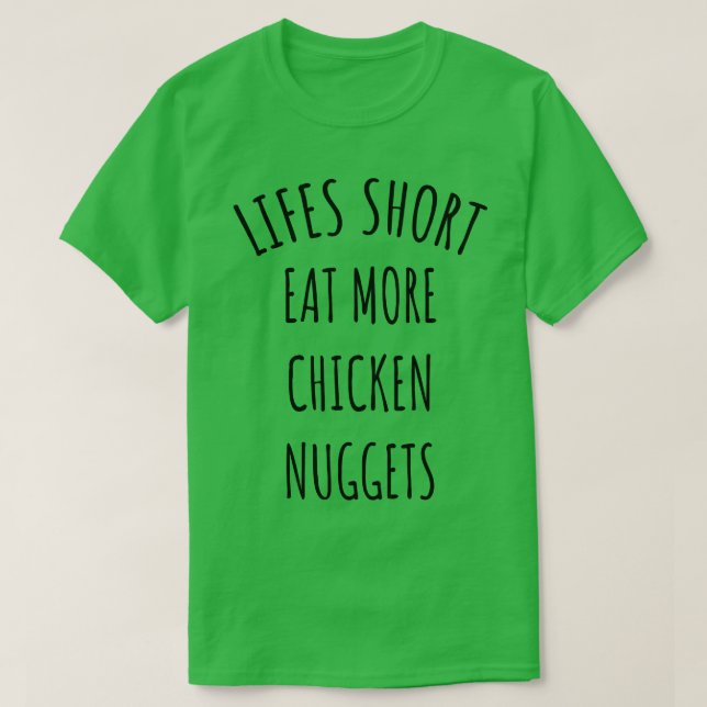 Lifes Kort äter fler kycklingnuggar T Shirt (Design framsida)