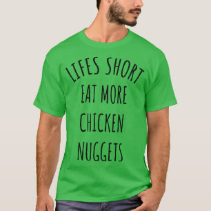 Lifes Kort äter fler kycklingnuggar T Shirt