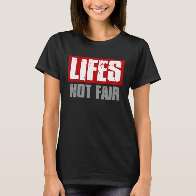 LIFES NOT FAIR Bold Honest Reality T Shirt (Framsida)