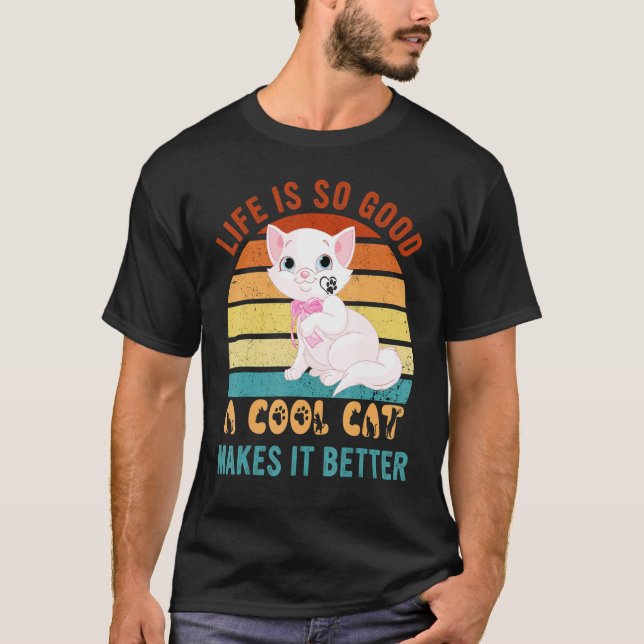 Life's So Good Cool Cats Make It Better Best Cat P T Shirt (Framsida)