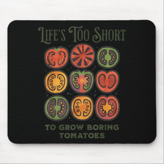 Lifes Too Short to Grow Boring Tomatoes Funny Musmatta