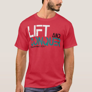 Lift and Conquer gym workout motivation graphic te T Shirt
